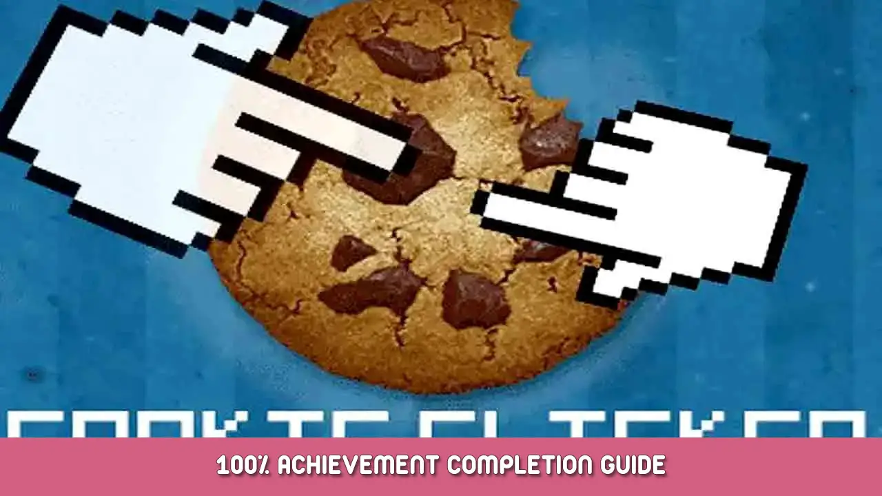 Cookie Clicker 100% Achievement Completion Guide