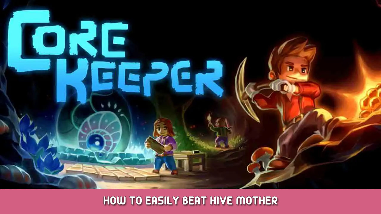Core Keeper – How to Easily Beat Hive Mother