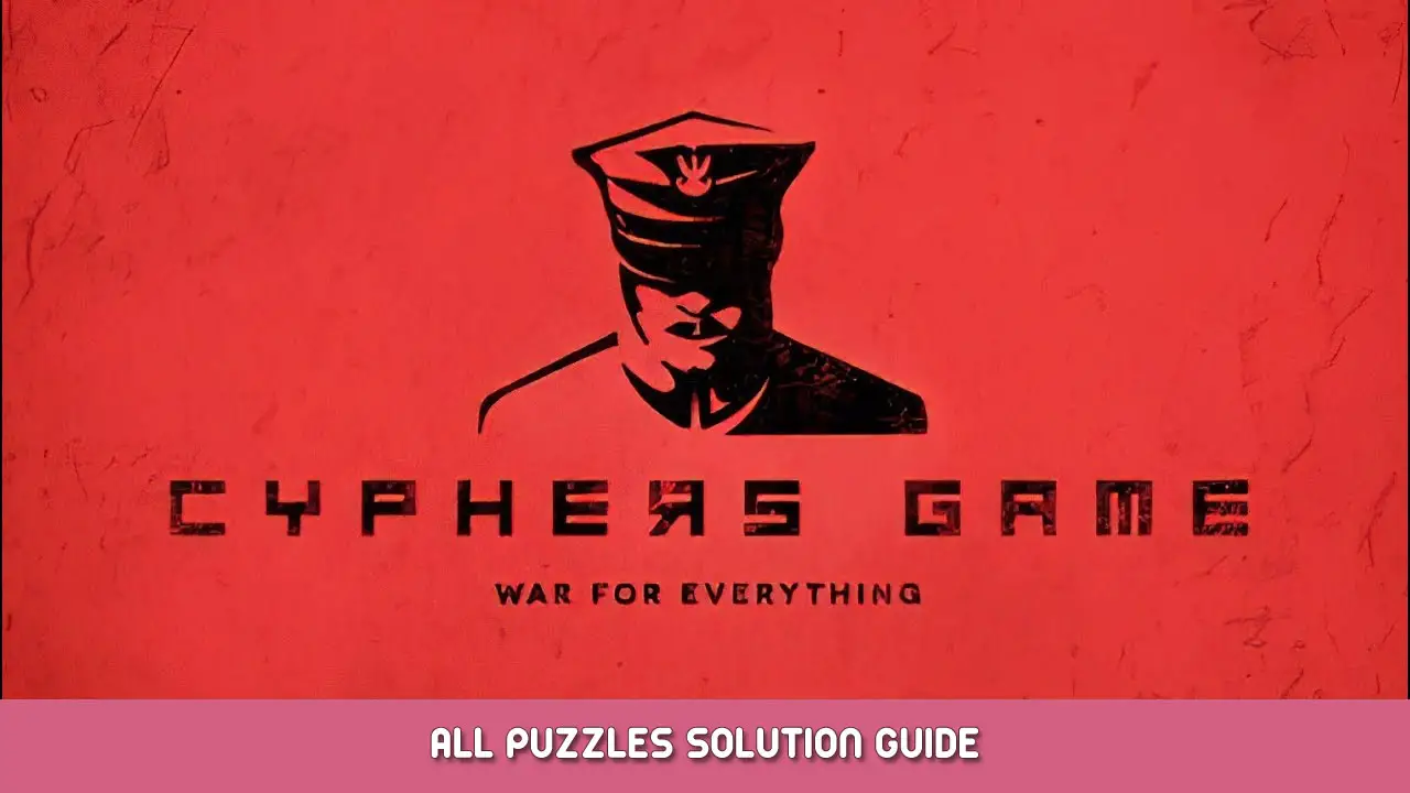Cyphers Game – All Puzzles Solution Guide