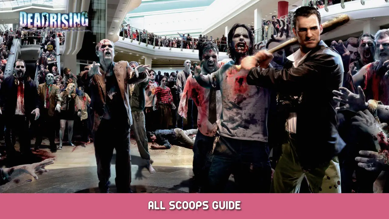 Dead Rising – All Scoops Guide