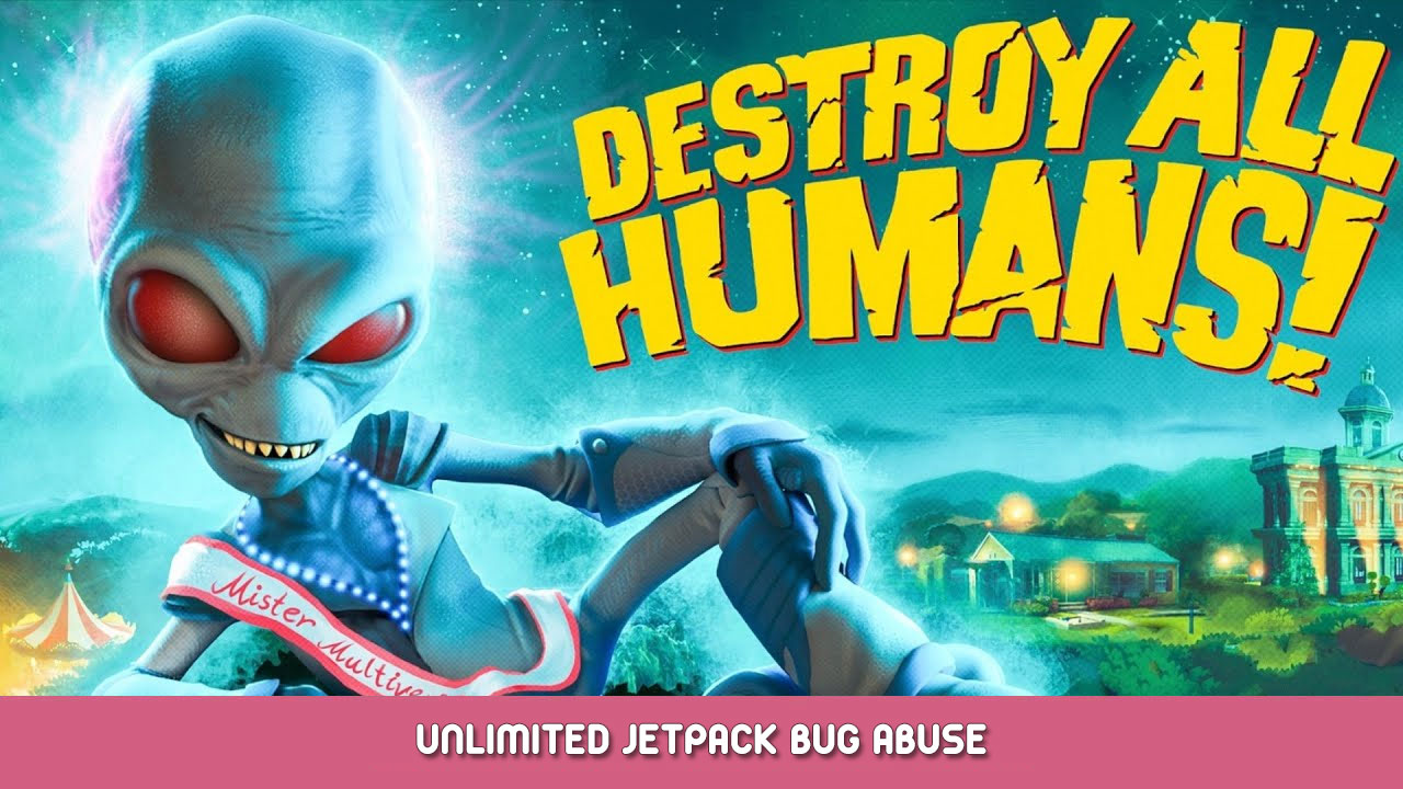 Destroy All Humans! Unlimited Jetpack Bug Abuse