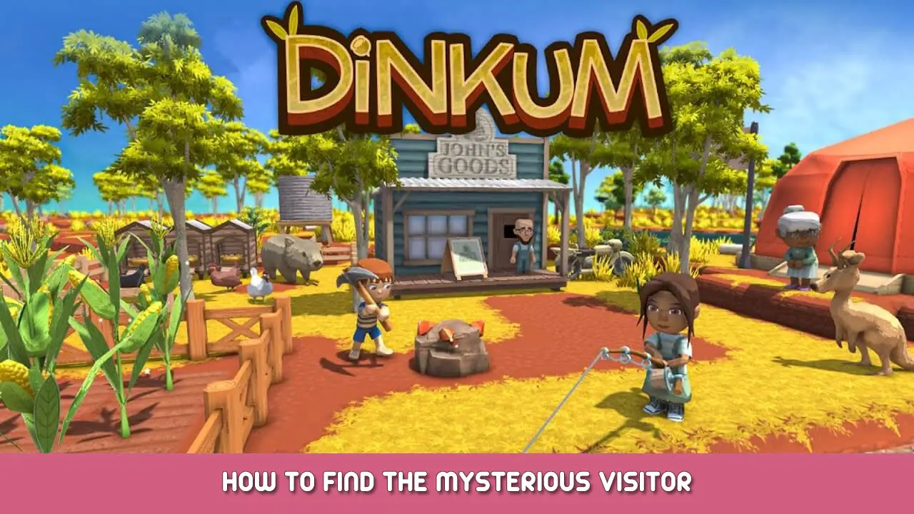 Dinkum – How to Find the Mysterious Visitor
