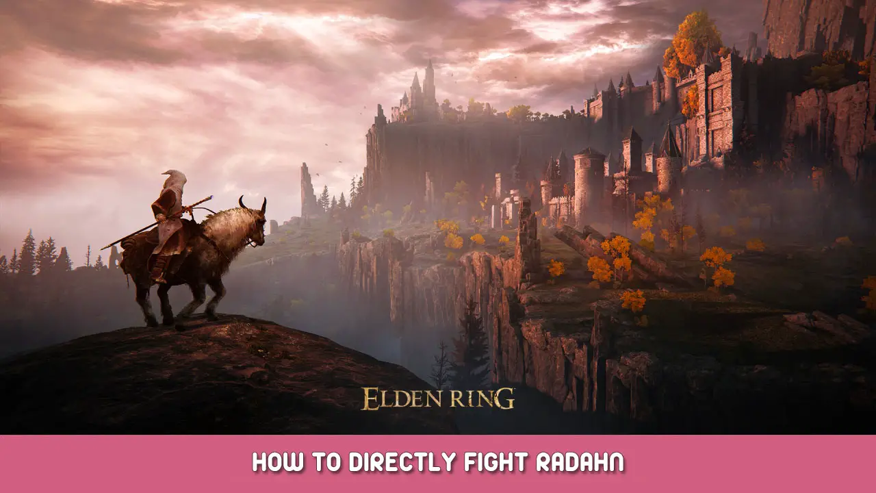Elden Ring – How to Directly Fight Radahn