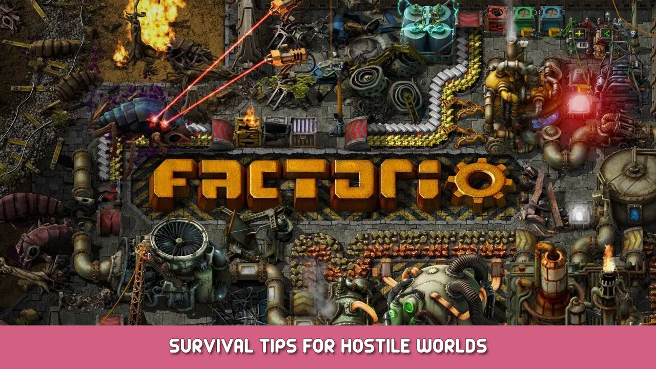 Factorio – Survival Tips for Hostile Worlds