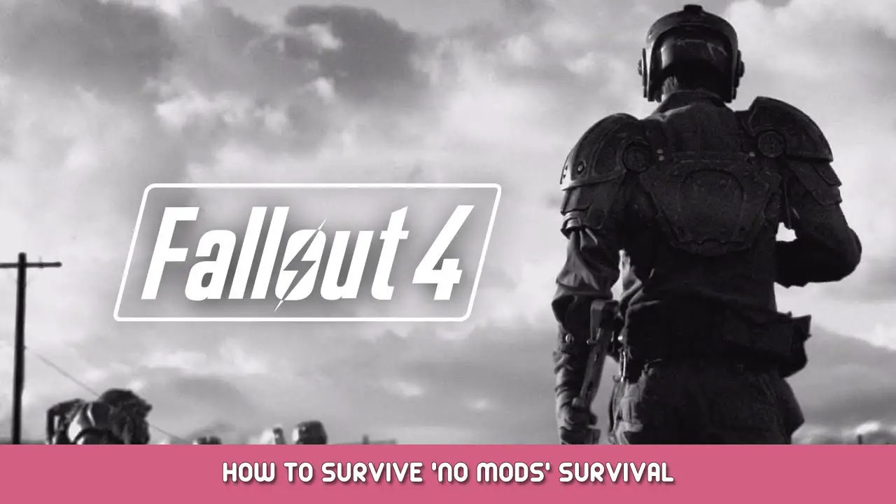 Fallout 4 – How To Survive ‘No Mods’ Survival