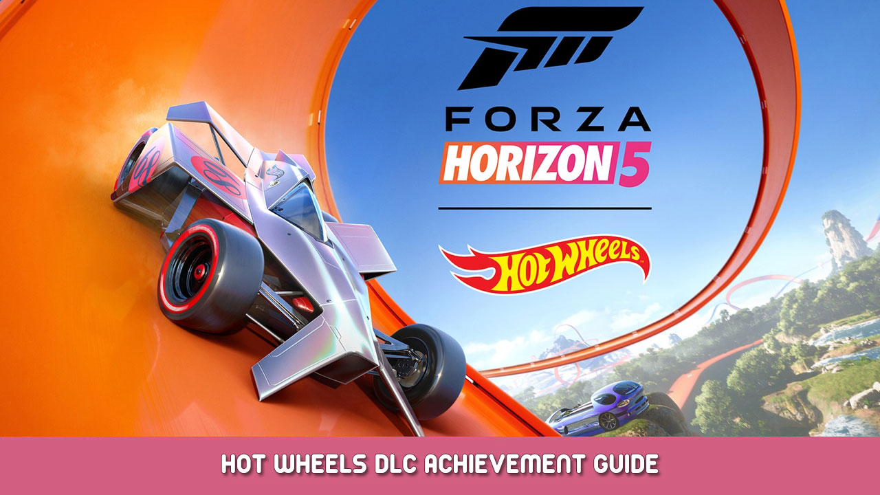 Forza Horizon 5 Hot Wheels DLC Achievement Guide