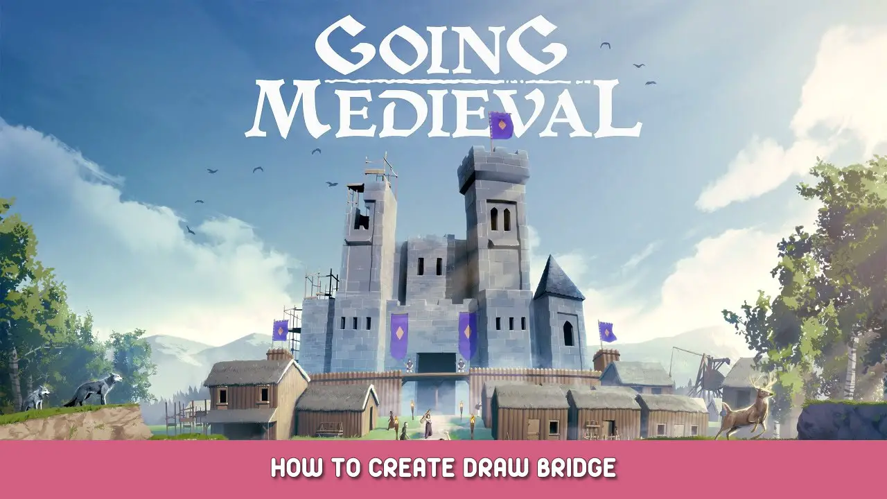 Going Medieval – How to Create Draw Bridge