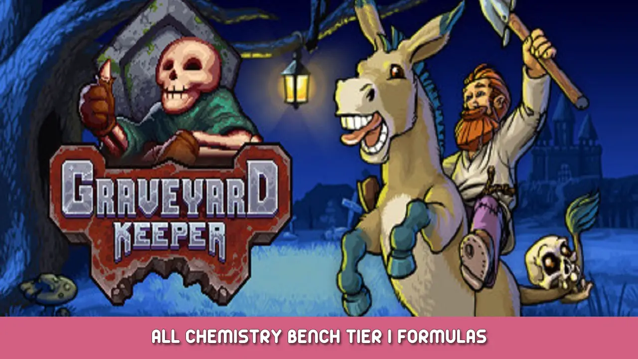 Graveyard Keeper – All Chemistry Bench Tier I Formulas