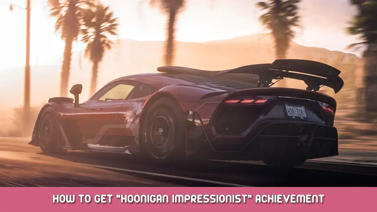 Forza Horizon 5 – How to Get “Hoonigan Impressionist” Achievement