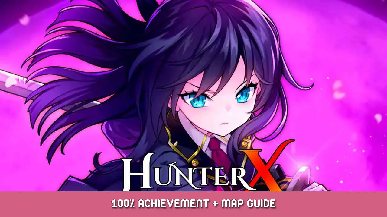 HunterX 100% Achievement + Map Guide