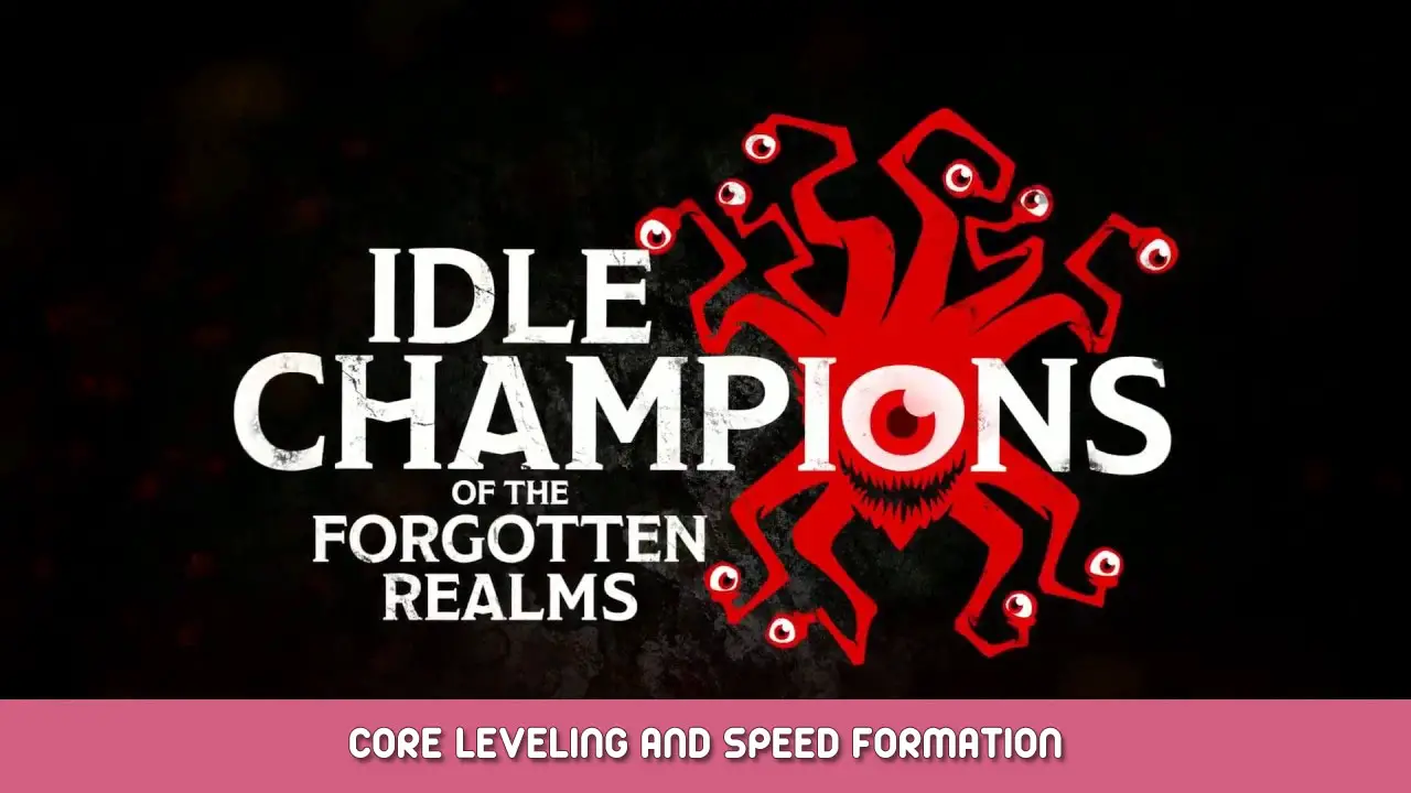 Idle Champions of the Forgotten Realms – Core Leveling and Speed Formation