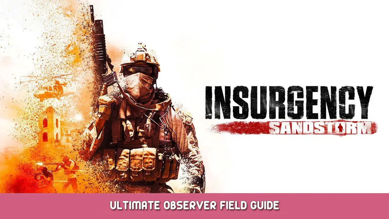 Insurgency: Sandstorm Ultimate Observer Field Guide