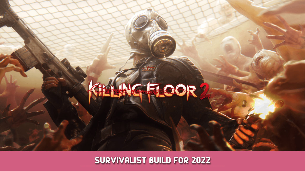 Killing Floor 2 – Survivalist Build for 2022