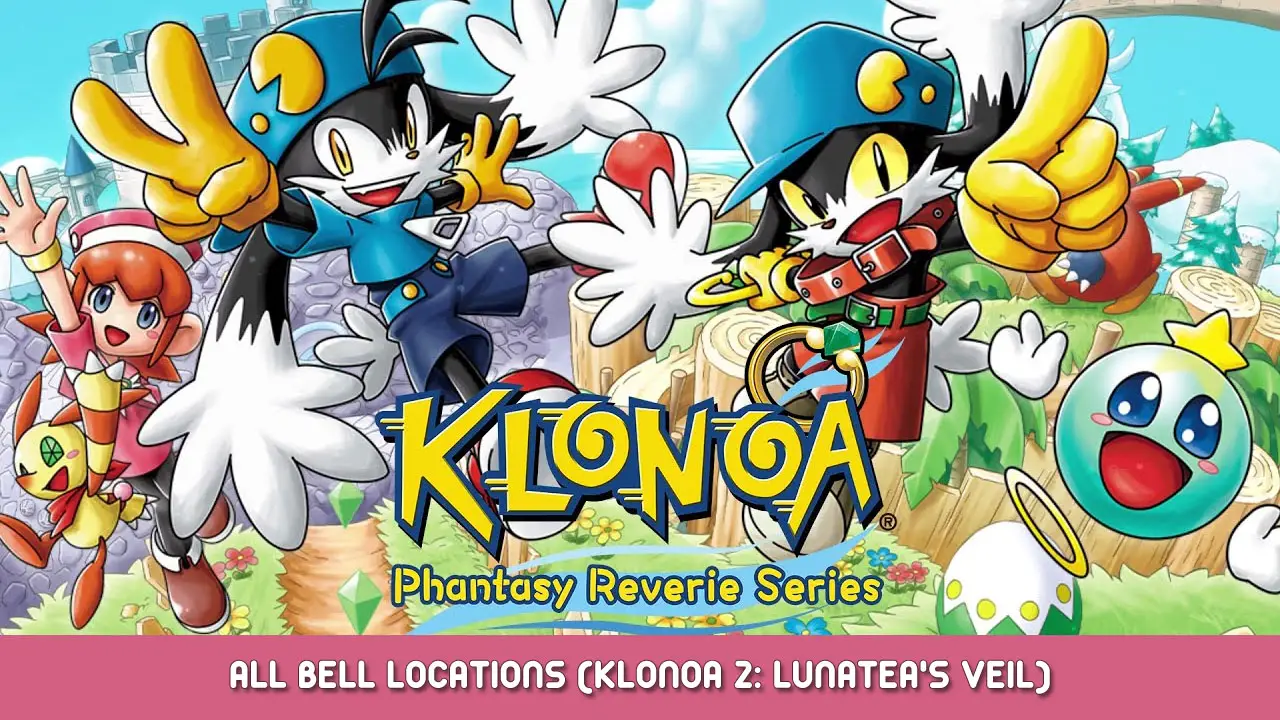 Klonoa Phantasy Reverie Series – All Bell Locations (Klonoa 2: Lunatea’s Veil)