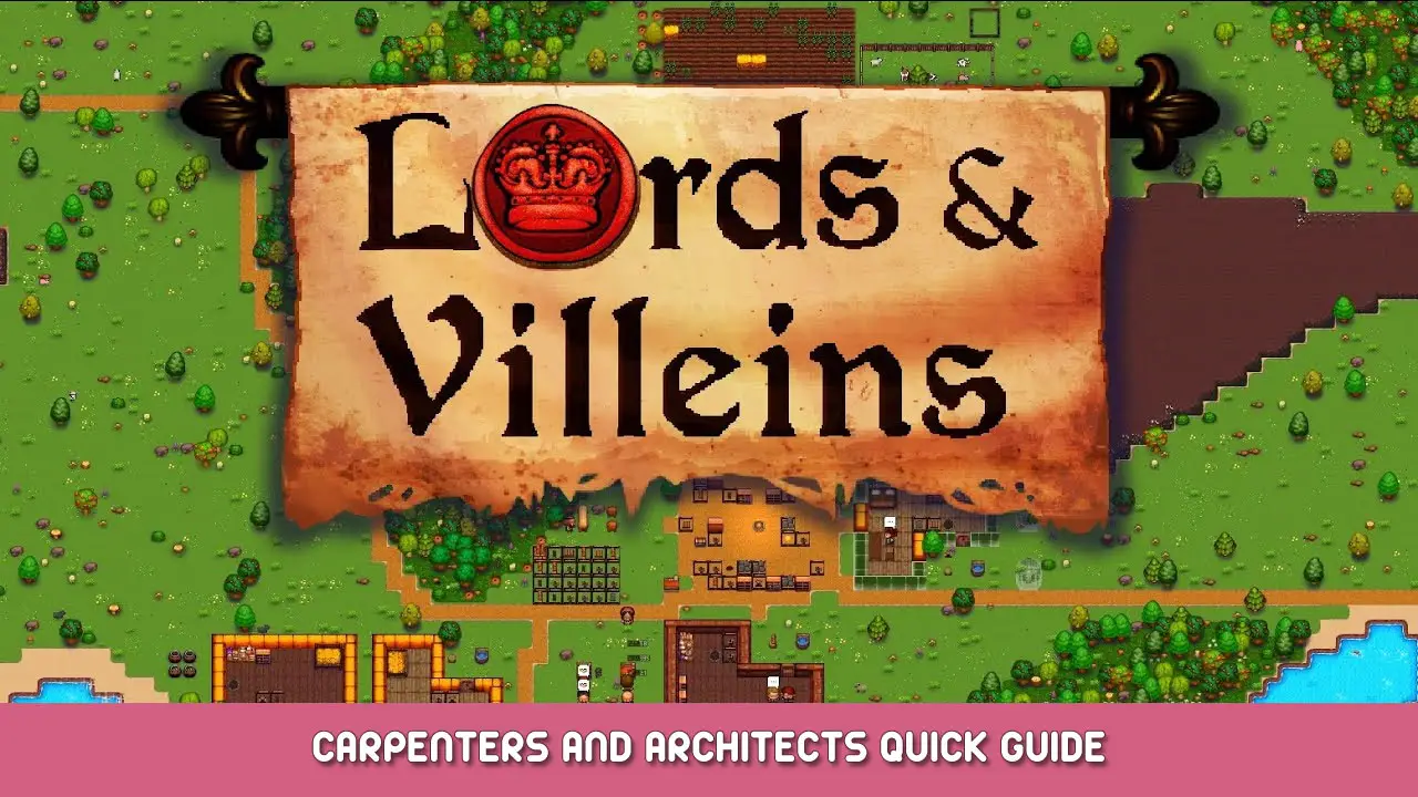 Lords and Villeins – Carpenters and Architects Quick Guide