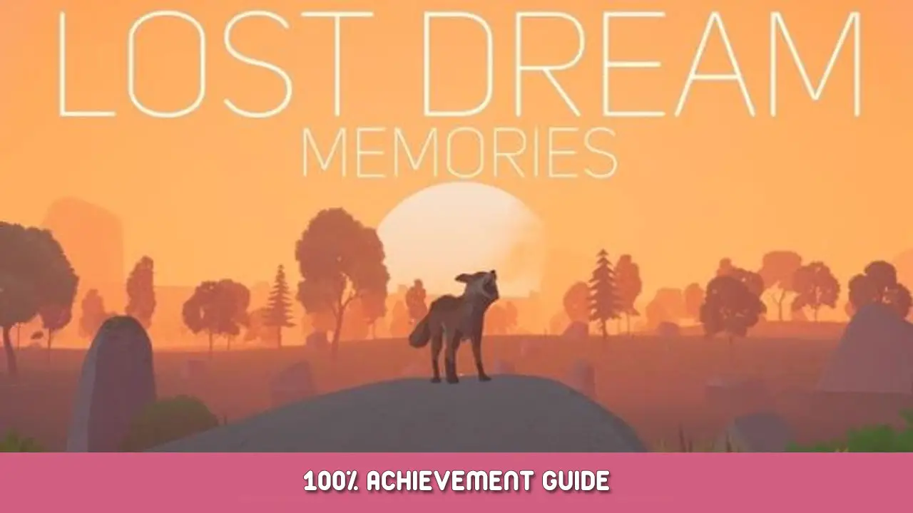 Lost Dream: Memories 100% Achievement Guide