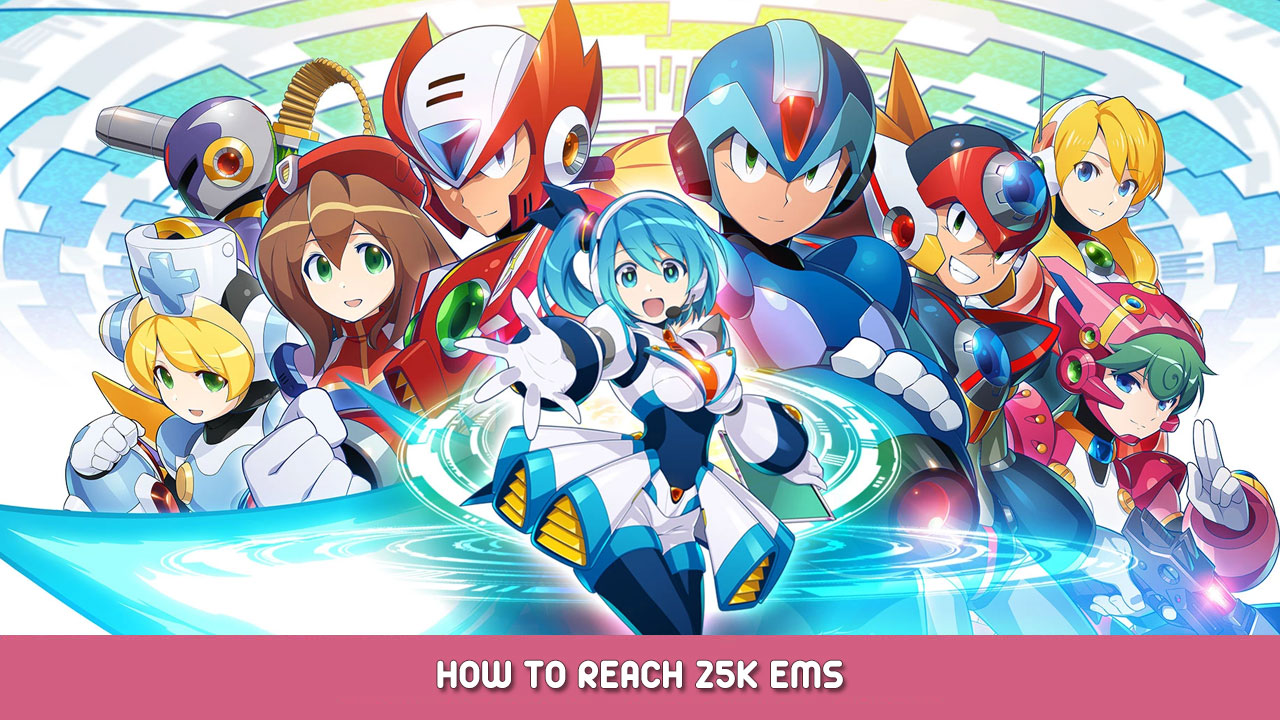 Mega Man X DiVE – How to Reach 25k EMs