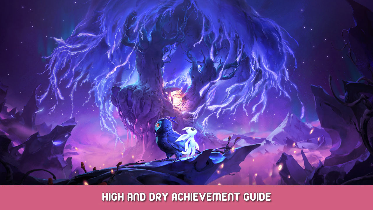 Ori and the Will of the Wisps – High and Dry Achievement Guide