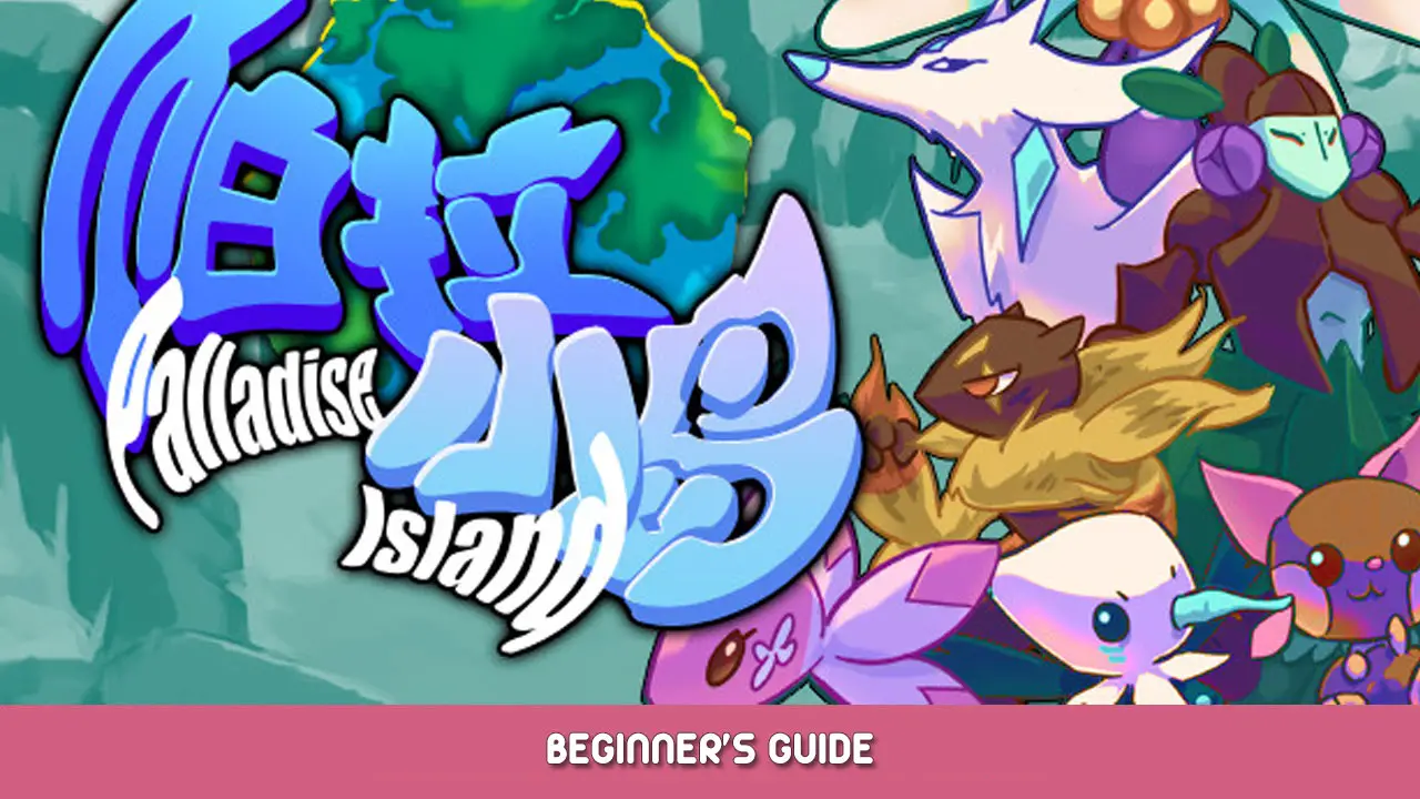 Palladise Island Beginner’s Guide