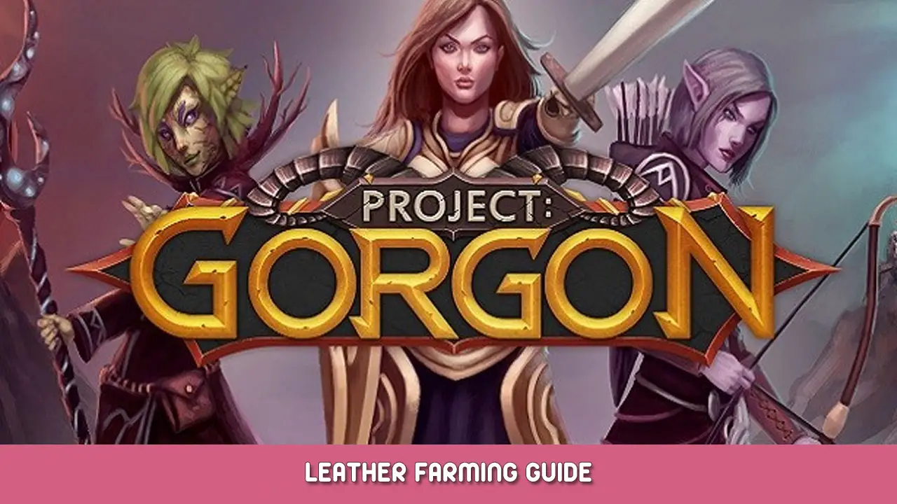 Project: Gorgon Leather Farming Guide