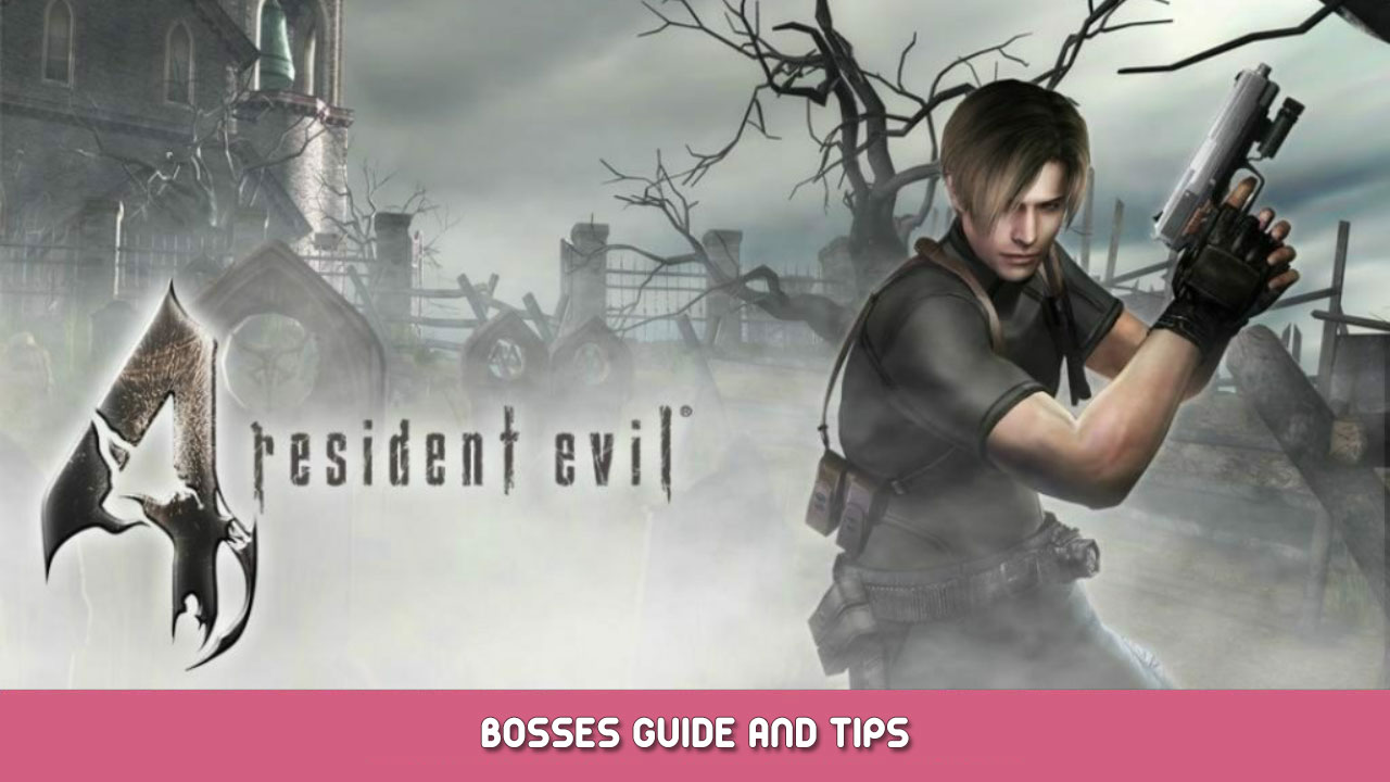 Resident Evil 4 – Bosses Guide and Tips