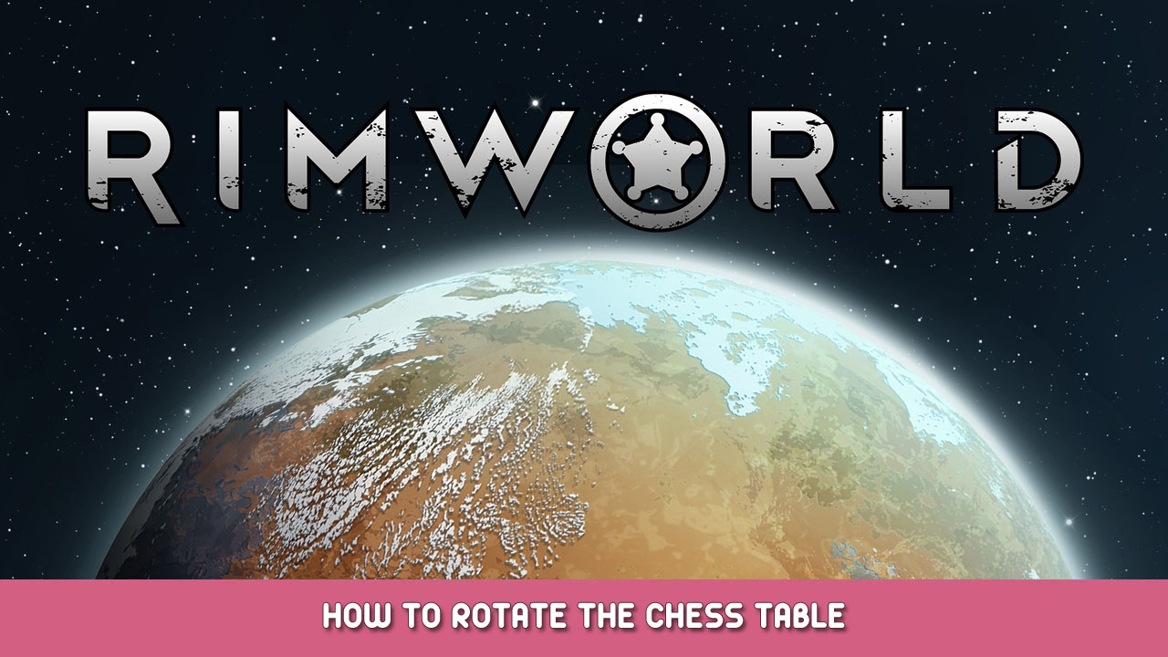 RimWorld – How to Rotate the Chess Table