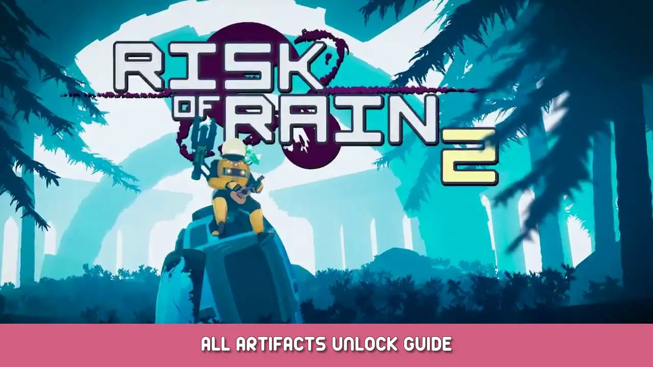 Risk of Rain 2 – All Artifacts Unlock Guide