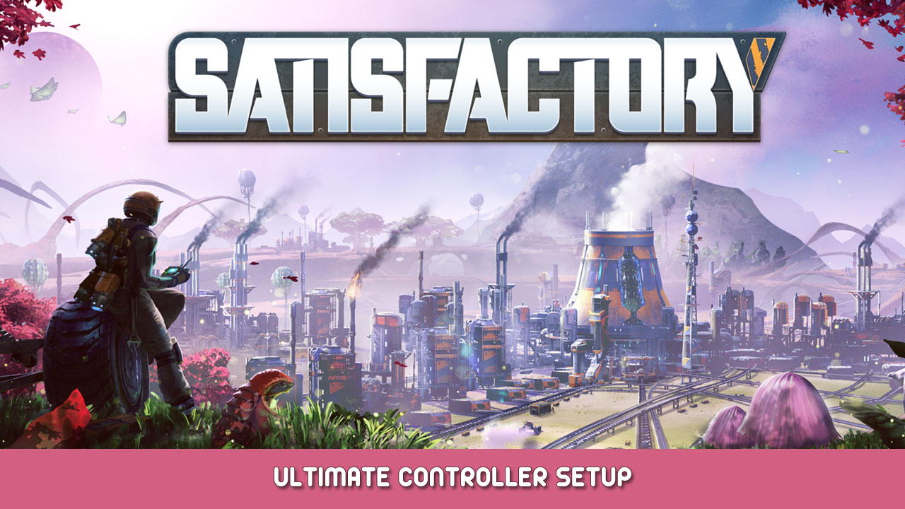 Satisfactory – Ultimate Controller Setup