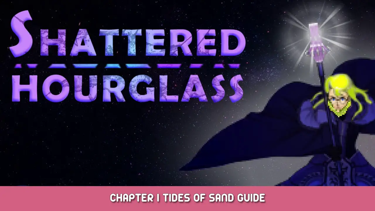 Shattered Hourglass – Chapter I Tides of Sand Guide