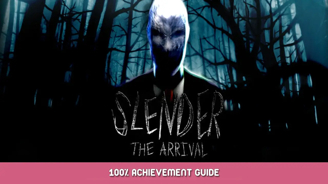 Slender: The Arrival 100% Achievement Guide