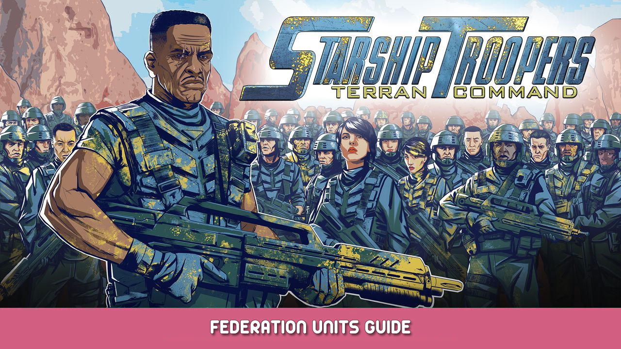 Starship Troopers: Terran Command Federation Units Guide