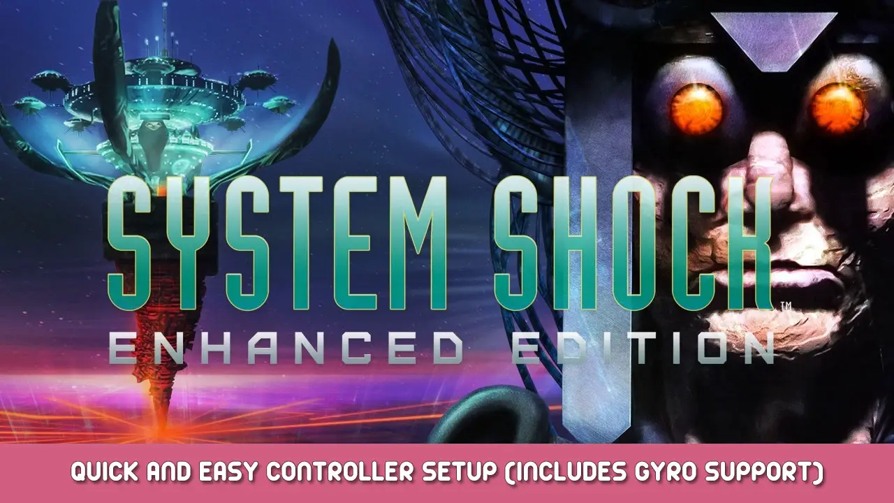 System Shock: Enhanced Edition – Quick and Easy Controller Setup (Includes Gyro Support)