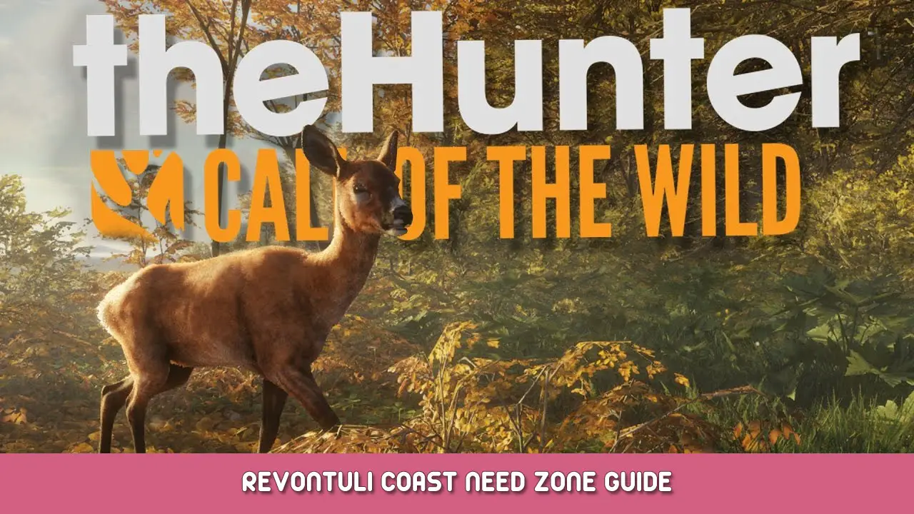 theHunter: Call of the Wild – Revontuli Coast Need Zone Guide