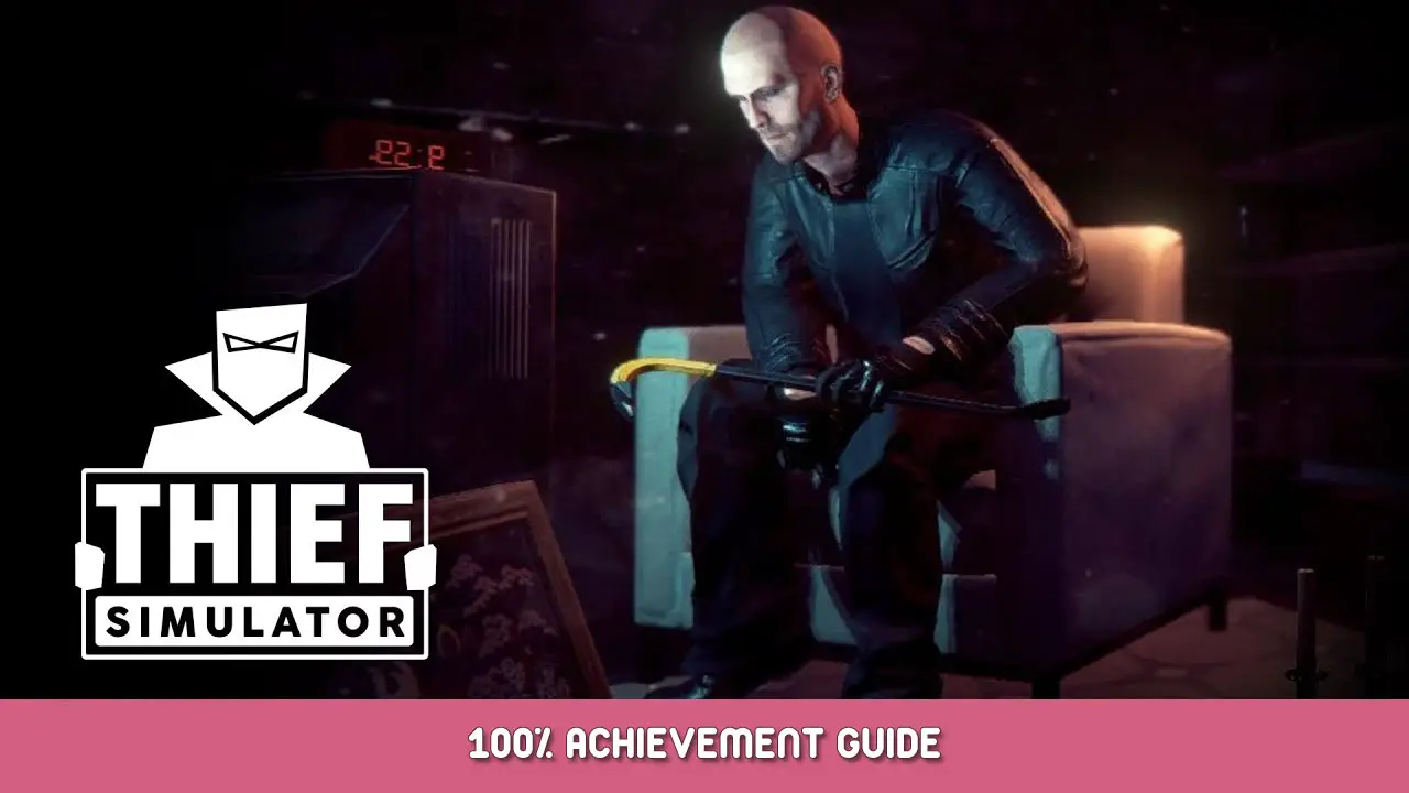 Thief Simulator 100% Achievement Guide