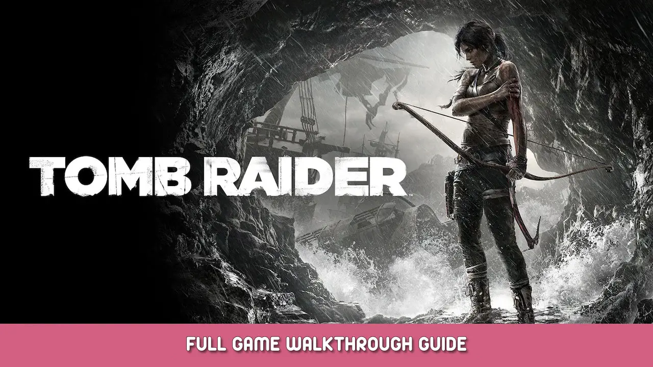 Tomb Raider – Full Game Walkthrough Guide