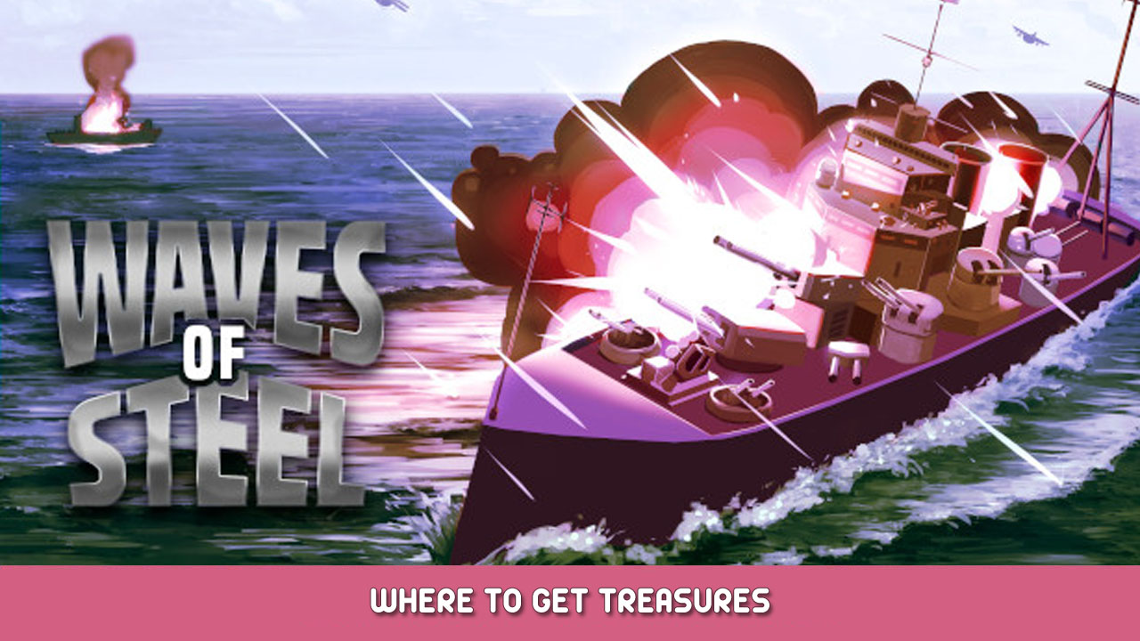 Waves of Steel – Where to Get Treasures