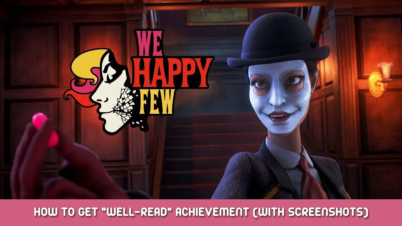 We Happy Few – How to Get “Well-Read” Achievement (With Screenshots)