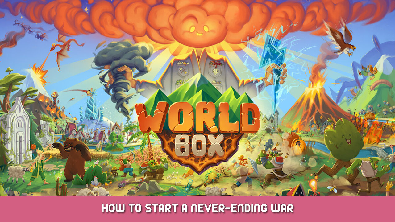 WorldBox – How to Start a Never-Ending War