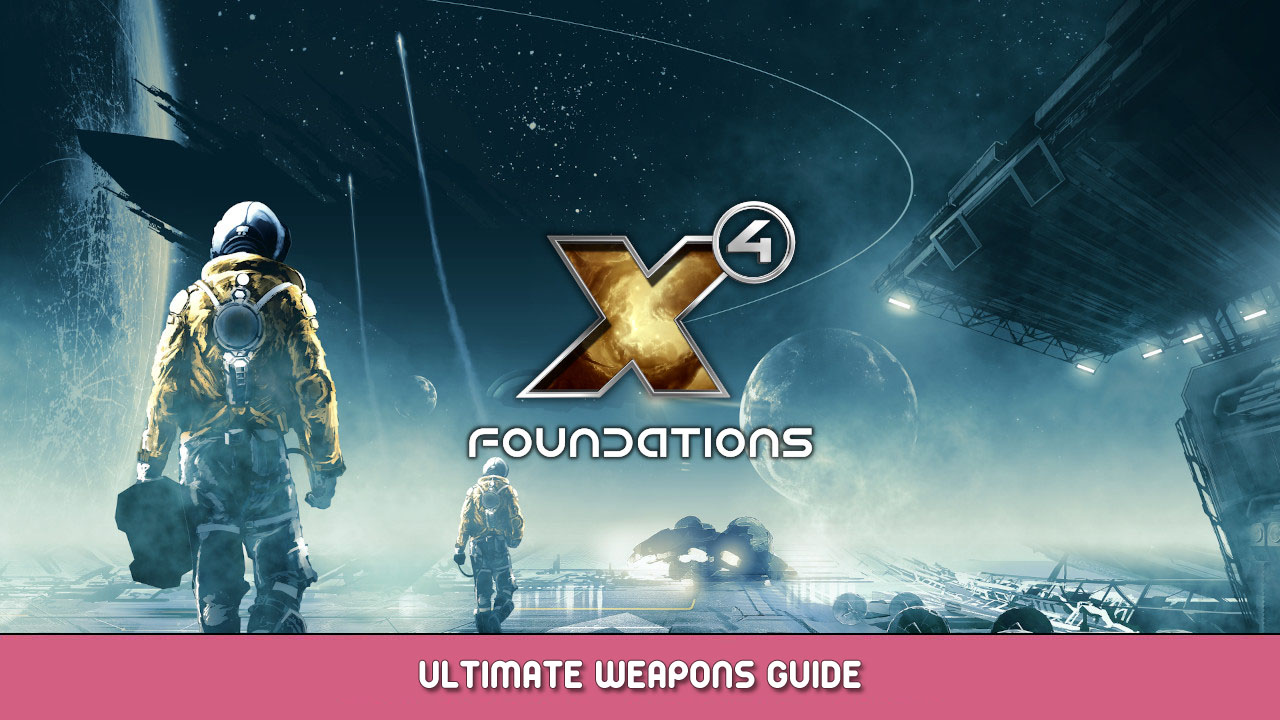 X4: Foundations Ultimate Weapons Guide