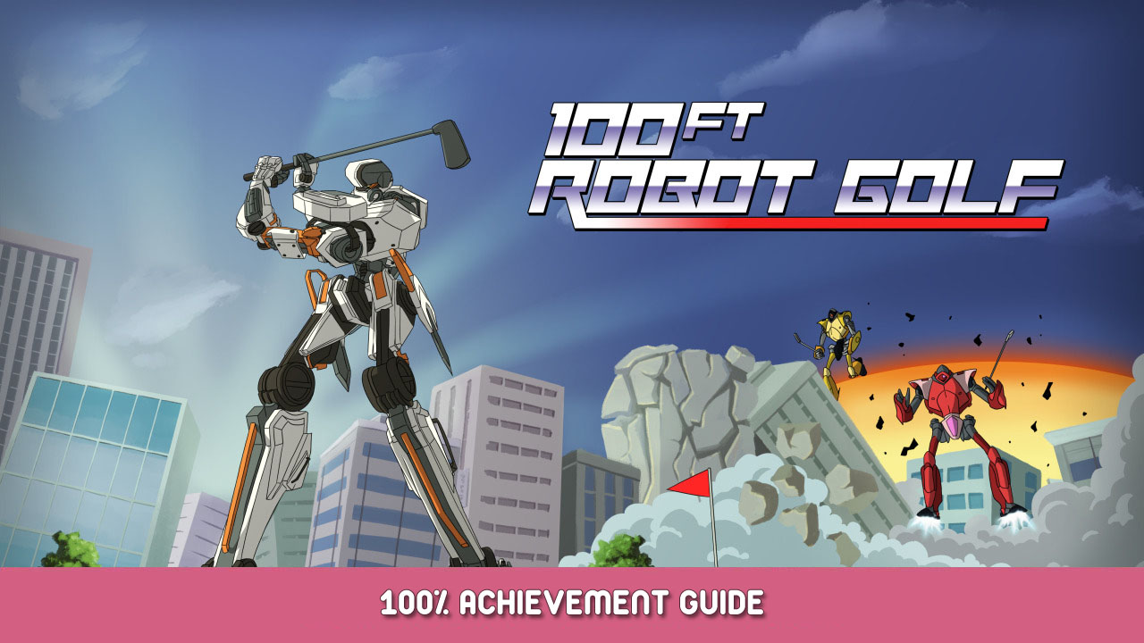100ft Robot Golf 100% Achievement Guide