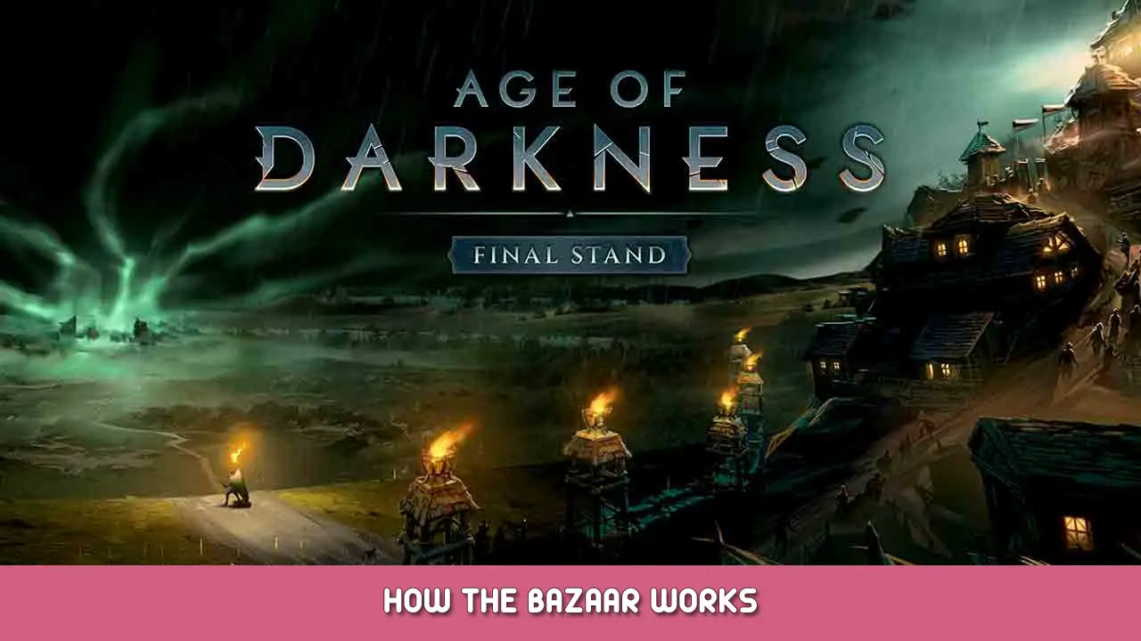 Age of Darkness: Final Stand – How the Bazaar Works