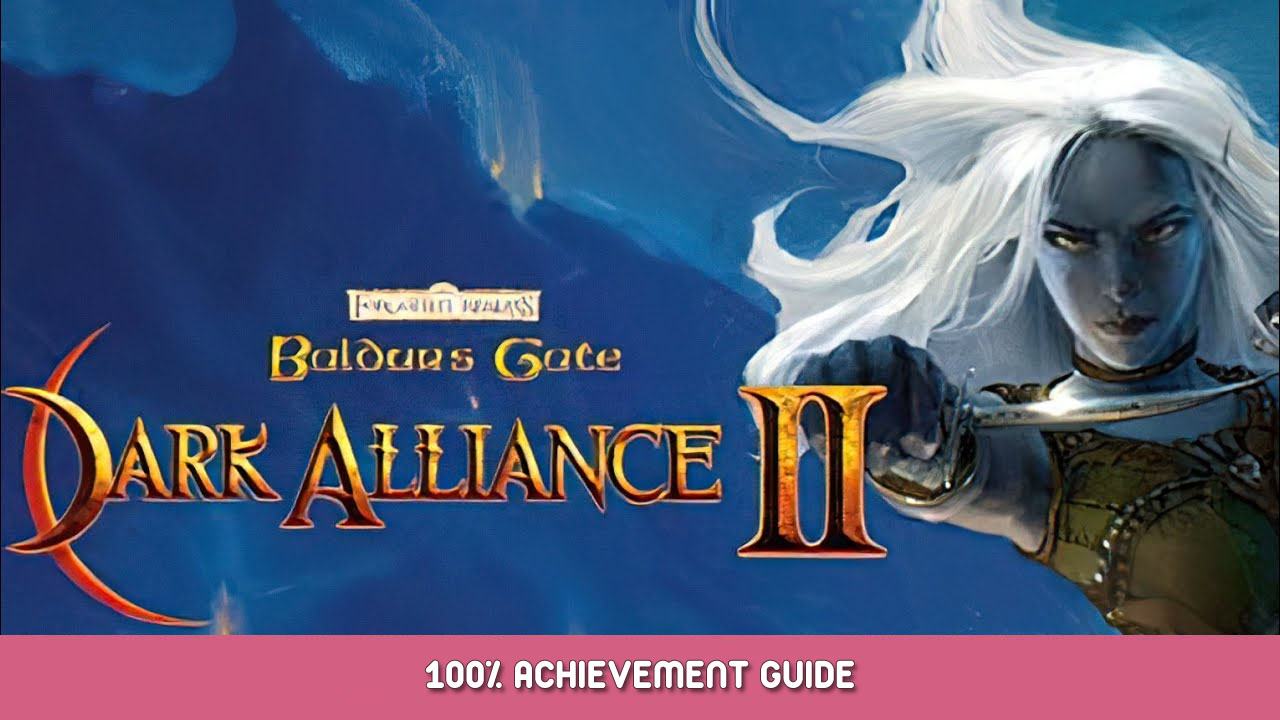 Baldur’s Gate: Dark Alliance II 100% Achievement Guide