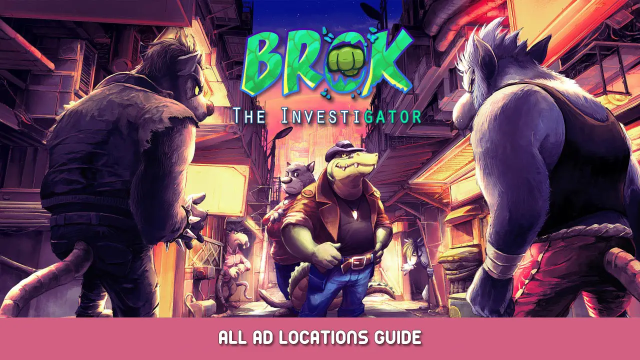 BROK the InvestiGator – All Ad Locations Guide