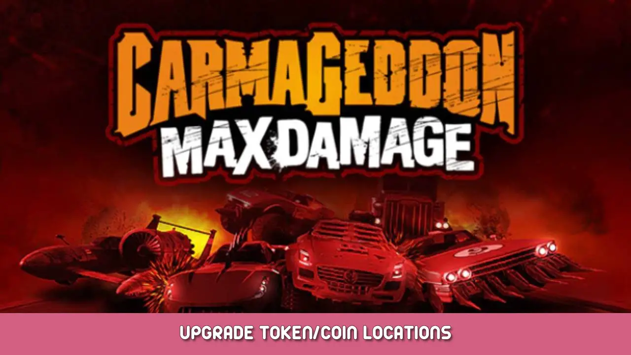 Carmageddon: Max Damage Upgrade Token/Coin Locations