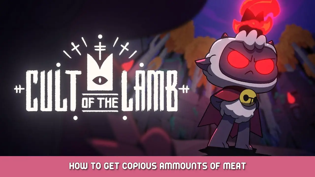 Cult of the Lamb – How To Get Copious Amounts Of Meat