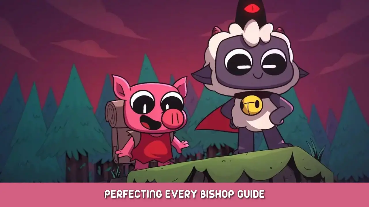 Cult of the Lamb – Perfecting Every Bishop Guide