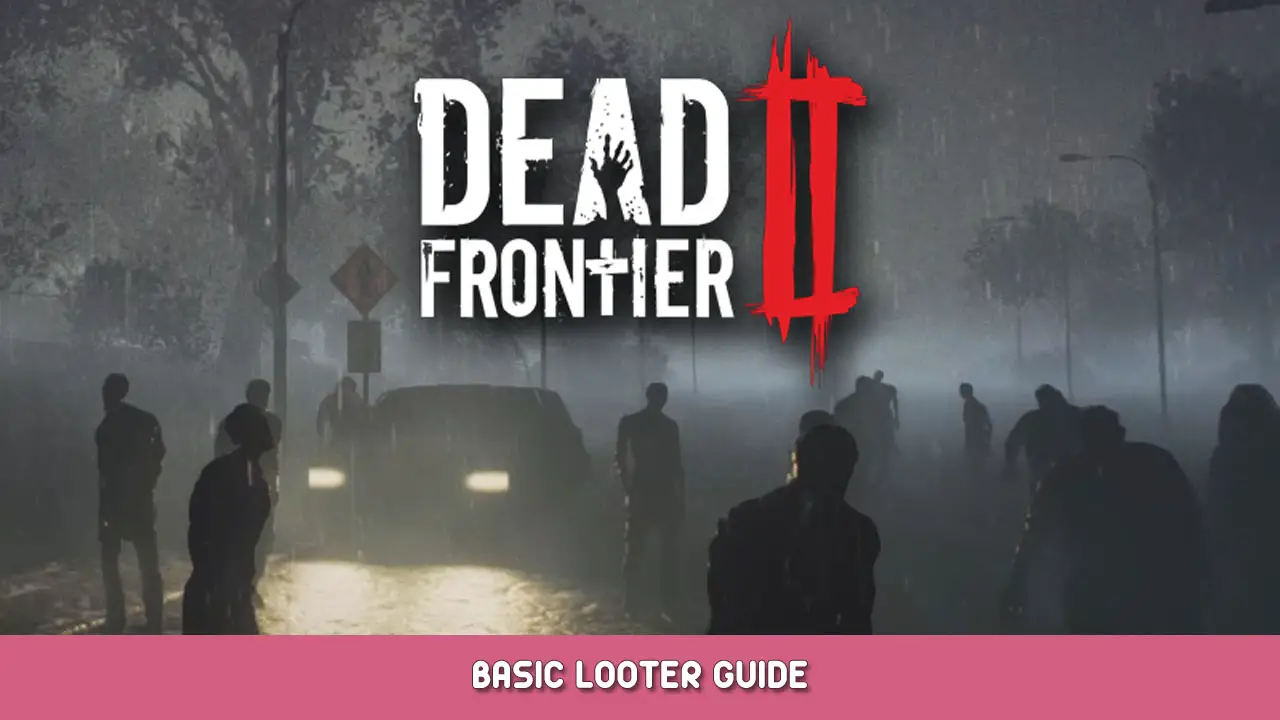 Dead Frontier 2 – Basic Looter Guide