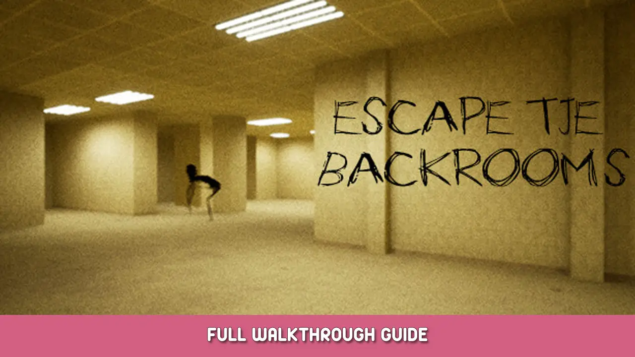 Escape the Backrooms Full Walkthrough Guide