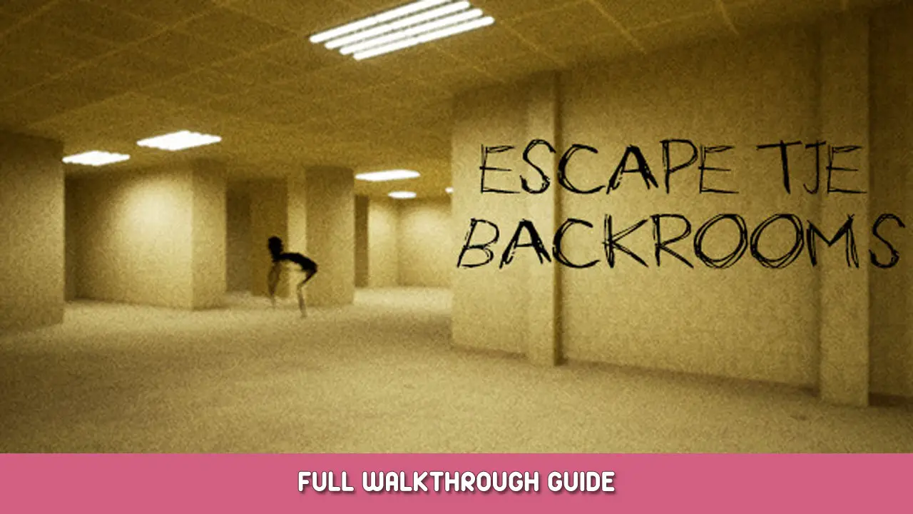 Escape the Backrooms – The big walkthrough guide for all levels