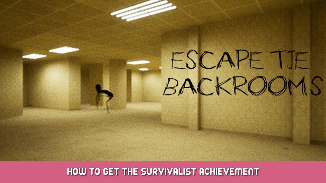Escape the Backrooms – How to Get the Survivalist Achievement